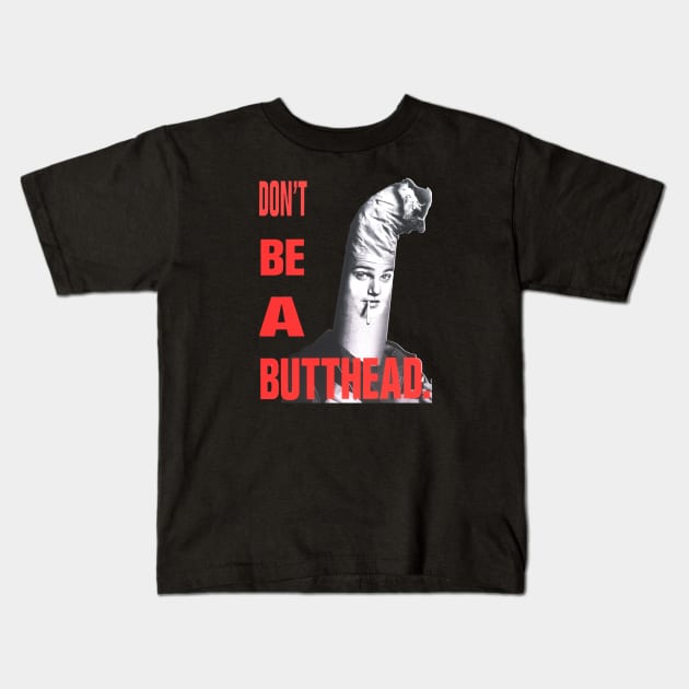 Don't Be A Butthead Kids T-Shirt by Distancer